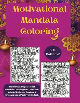 Motivational Mandala Coloring: Relaxing & Inspirational Mandala Coloring For Teens and Adults! Relieves Anxiety & Encourages a Positive Mindset.