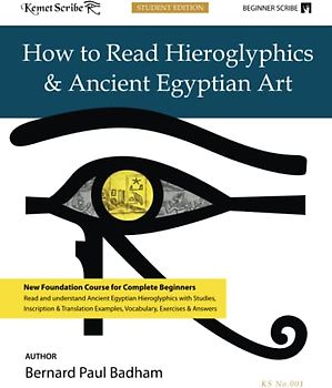 How to Read Hieroglyphics & Ancient Egyptian Art: Student Edition (Kemet Scribe Series, Band 1)