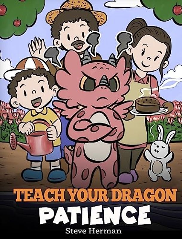 Teach Your Dragon Patience: A Story About Patience and the Power of Waiting (My Dragon Books, Band 64)
