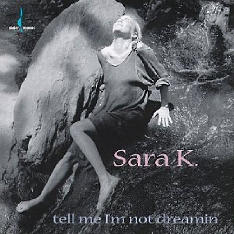 Sara K. - Tell Me I'M Not Dreamin'