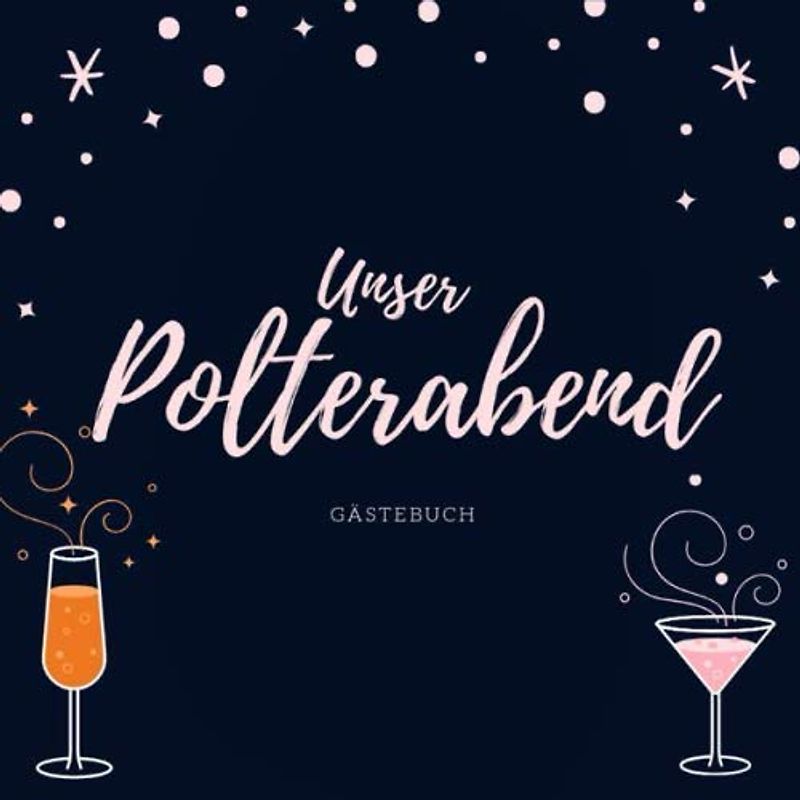 Unser Polterabend Gästebuch: A4+ Softcover Gästebuch 100 beschreibbare Seite21 x 21 cm (8,5x 8,5Zoll)