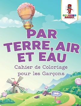 Par Terre, Air et Eau