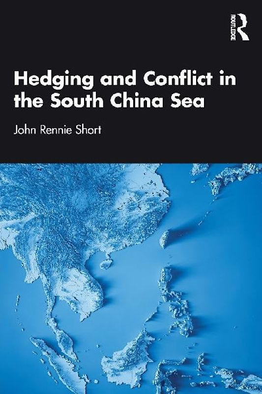 Hedging and Conflict in the South China Sea