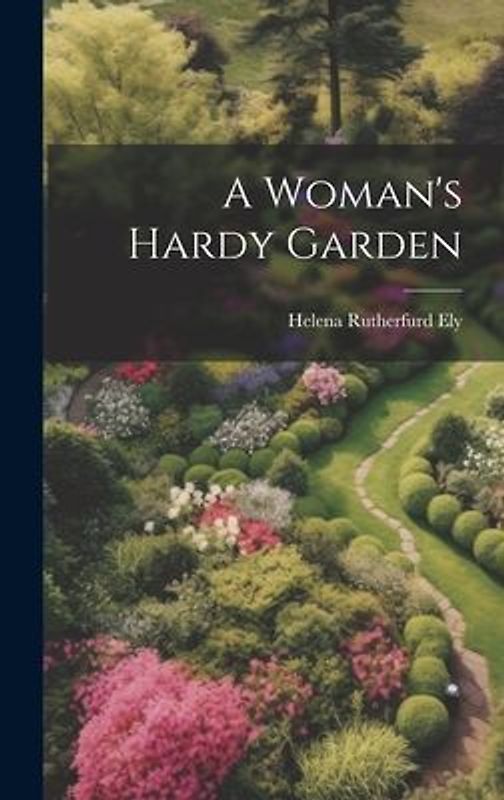 A Woman's Hardy Garden
