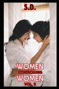 Women Controlling Women - Vol. 2