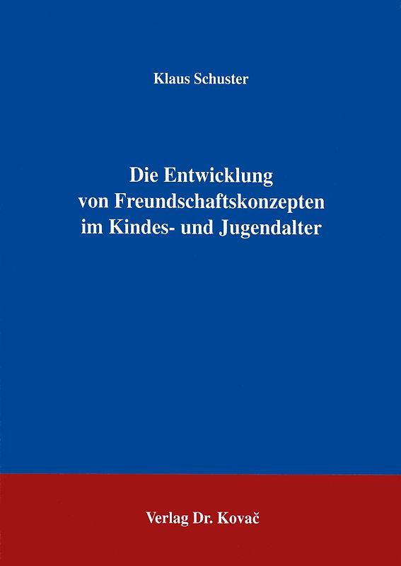 Die Entwicklung von Freundschaftskonzepten im Kindes- und Jugendalter