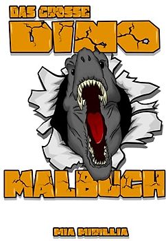 Das große Dino Malbuch: Das Ausmalbuch für waschechte Dinosaurier-Fans