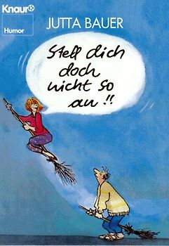 Stell dich doch nicht so an!