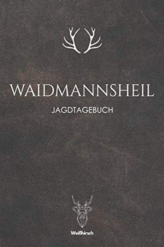 Waidmannsheil - Jagdtagebuch: A5 Schuss- und Jagdtagebuch | Schussbuch | Jagd Logbuch | Schiessbuch | Schusstagebuch | Jagdaufzeichnungen | ... Förster, Sportschützen, Männer und Frauen