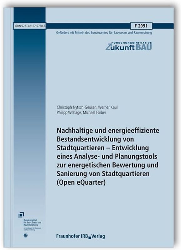 Nachhaltige und energieeffiziente Bestandsentwicklung von Stadtquartieren - Entwicklung eines Analyse- und Planungstools zur energetischen Bewertung und Sanierung von Stadtquartieren (Open eQuarter)