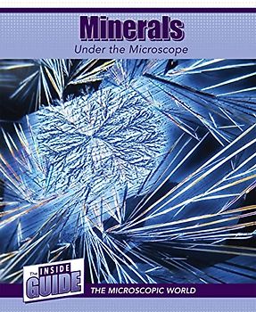 Minerals Under the Microscope (Inside Guide: the Microscopic World)