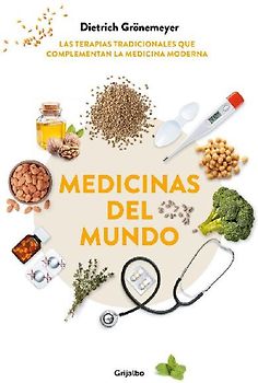 Medicinas del mundo : las terapias tradicionales que complementan la medicina moderna