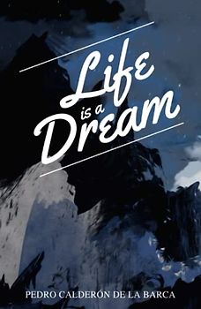 Life Is a Dream: A Play