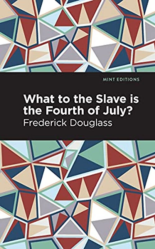 What to the Slave is the Fourth of July? (Mint Editions (Black Narratives))