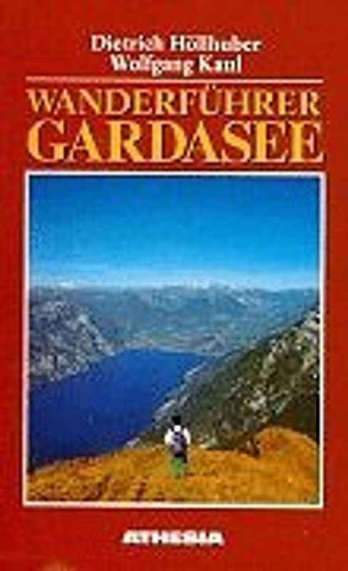 Wanderführer Gardasee. 106 Wanderungen und Bergtouren zwischen Trient und Verona, Idrosee und Etschtal