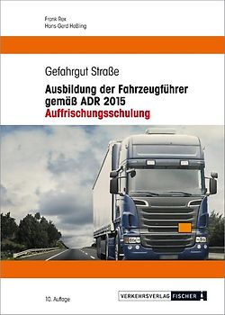 Ausbildung der Fahrzeugführer gemäß ADR 2015 - Auffrischungsschulung