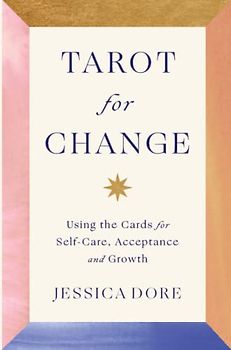 Tarot for Change: Using the Cards for Self-Care, Acceptance and Growth