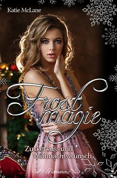 Frostmagie - Zuckerkuss und Weihnachtswunsch