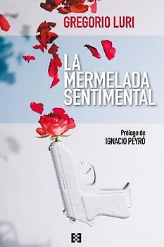 La mermelada sentimental : cinco años de artículos en The Objective