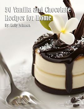 50 Vanilla and Chocolate Recipes for Home