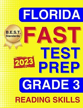 Florida FAST Test Prep Grade 3: Reading Skills. A Comprehensive Practice Workbook with Four Full-Length ELA Reading Tests (Florida FAST Assessment Practice - Grade 3, Band 1)