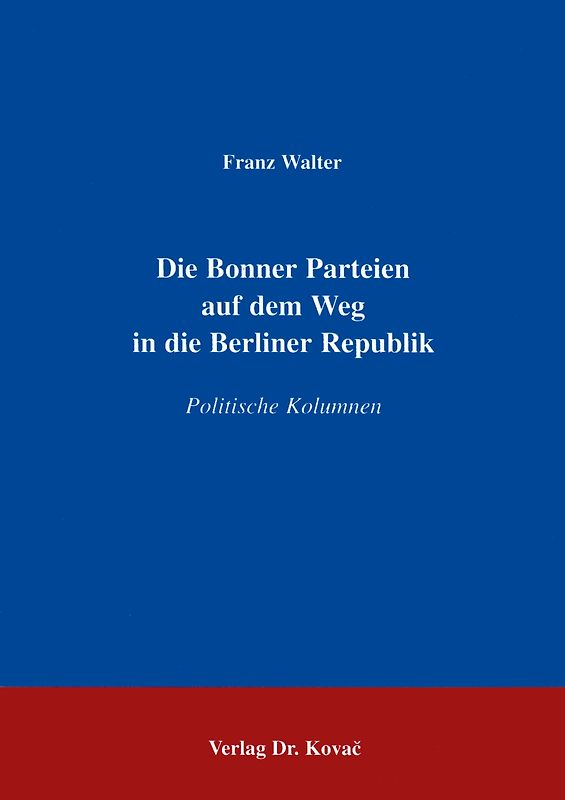 Die Bonner Parteien auf dem Weg in die Berliner Republik