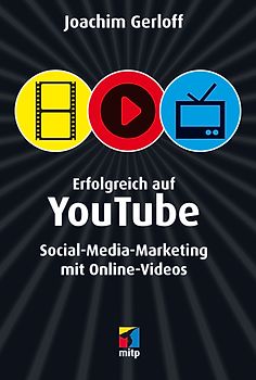 Erfolgreich auf YouTube. Social-Media-Marketing mit Online-Videos