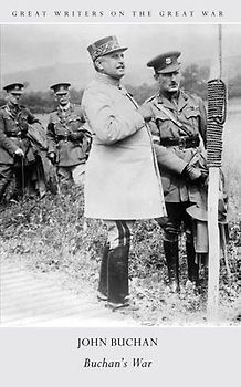 Great Writers on the Great War Buchan's War