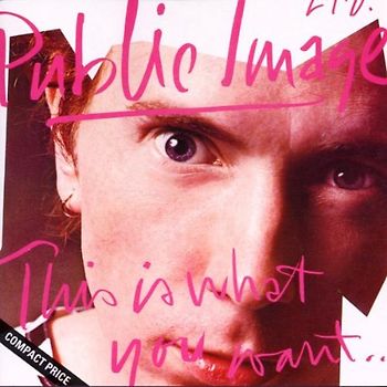 Public Image Limited - This Is What You Want Get