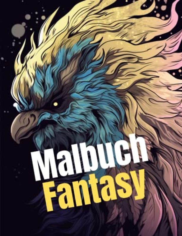 Malbuch Fantasy: Eine magische Reise in die Welt der Elfen, Feen, Einhörner und Drachen - Ausmalheft für Jugendliche und Erwachsene