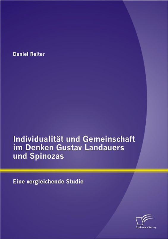 Individualität und Gemeinschaft im Denken Gustav Landauers und Spinozas: Eine vergleichende Studie
