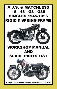 AJS & MATCHLESS 1945-1956 RIGID AND SPRING-FRAME SINGLE CYLINDER WORKSHOP AND PARTS MANUALS FOR THE 350cc & 500cc MODELS 16 - 18 - G3 & G80