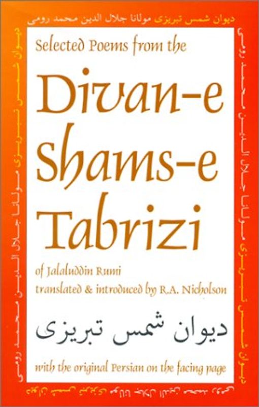 Ibex Publishers - Selected Poems from the Divan-E Shams-E Tabriz: With the Original Persian on the Facing Page (Classics of Persian Literature)