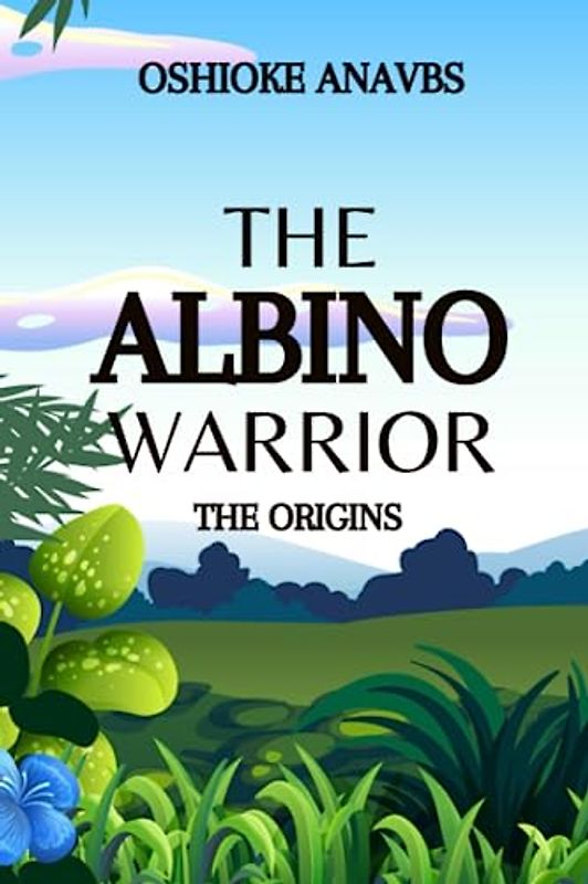 THE ALBINO WARRIOR: The Origin