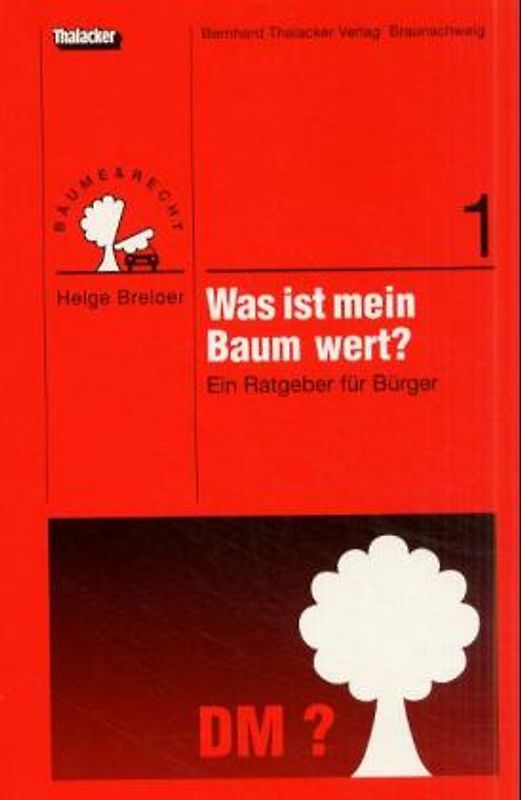 Was ist mein Baum wert?. Ein Ratgeber für Laien und Fachleute