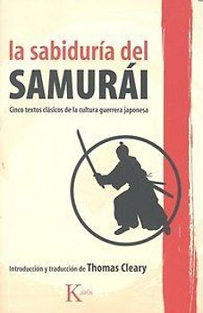La sabiduría del samurái : cinco textos clásicos de la cultura guerrera japonesa