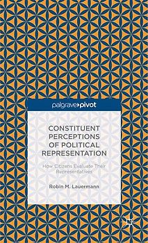 Constituent Perceptions of Political Representation: How Citizens Evaluate Their Representatives