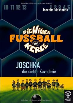Joschka, die siebte Kavallerie. Die Wilden Fußballkerle Bd. 9
