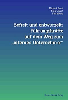 Befreit und entwurzelt: Führungskräfte auf dem Weg zum "internen Unternehmer"