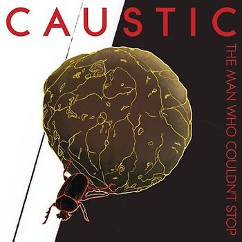 Caustic - The Man Who Couldn T Stop
