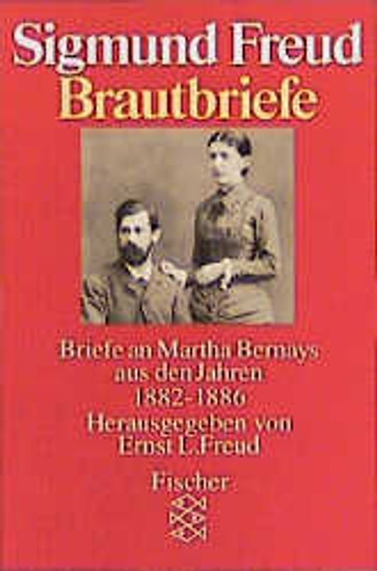 Brautbriefe. Briefe an Martha Bernays aus den Jahren 1882-1886
