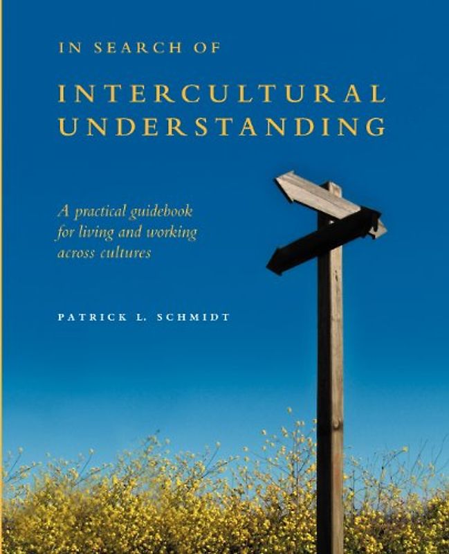In Search of Intercultural Understanding. A practical guidebook for living and working across cultures