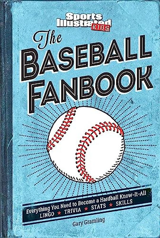 The Baseball Fanbook (A Sports Illustrated Kids Book): Everything You Need to Know to Become a Hardball Know-It-All