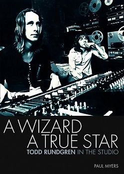 A Wizard, a True Star: Todd Rundgren in the Studio