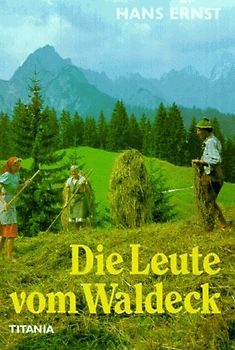 Die Leute vom Waldeck. Berg- und Heimatroman