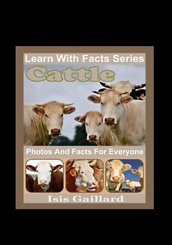 Cattle Photos and Facts for Everyone: Animals in Nature (Learn With Facts Series, Band 107)