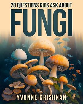 Fungi: An Adventure into the Astonishing World of Earth's Unsung Heroes