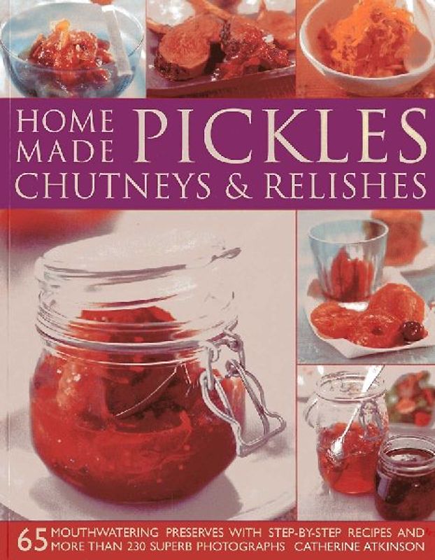 Home-Made Pickles, Chutneys & Relishes