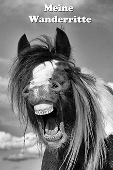 Meine Wanderritte: Das Tagebuch für Wanderreiter - Logbuch - Wanderreiten - Wanderritt - Tagestouren reiten - Urlaub mit dem Pferd (Wanderreiten - weitere Cover mit Pferden)