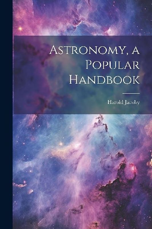 Astronomy, a Popular Handbook